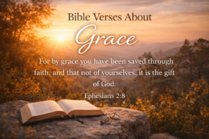 40 Powerful Bible Verses About Grace (Encouraging Scriptures)